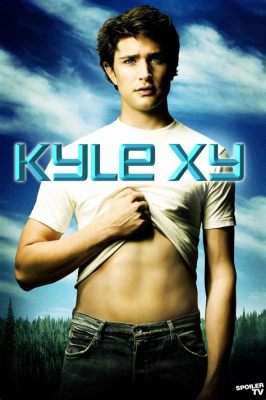  Kyle XY: Mystiset voimat ja teini-ikäisen identiteetin etsintä!