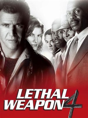 Lethal Weapon 4: Kuolemanaseiden Kultaisella Polulla ja Vihjailevalla Vihaisuudella!