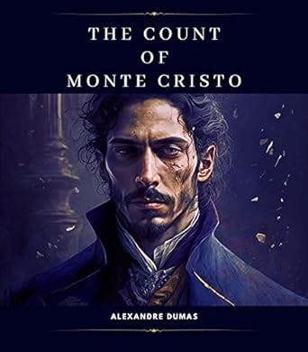 The Count of Monte Cristo - A Tale of Revenge, Betrayal, and Alexandre Dumas' Masterful Prose!