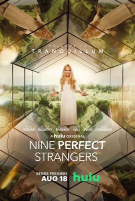 Nine Perfect Strangers: Mystisiä kokemuksia ja yllättäviä käänteitä luksusretretillä!