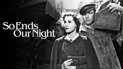 So Ends Our Night! A Gritty Wartime Drama Steeped In Noir Aesthetics and Existential Dread